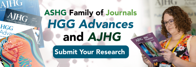 ASHG Family of Journals HGG Advances and AJHG - Submit Your Research